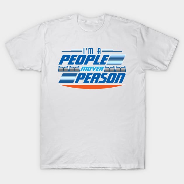 I'm a People-mover Person T-Shirt by WearInTheWorld